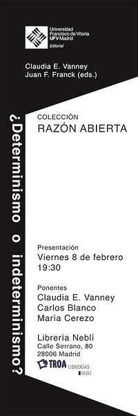 CARTEL DETERMINISMO Editorial UFV presentará, este viernes 8 a las 19:30 horas, el primer libro de la colección Razón Abierta en la librería Neblí de Serrano 80 (Madrid). Estudiar en Universidad Privada Madrid