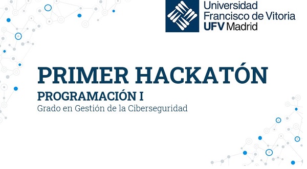 I Hackatlon Grado de Ciberseguridad El Grado en Gestión de la Ciberseguridad UFV organiza su primer Hackatón para poner a prueba a los alumnos de Programación I Estudiar en Universidad Privada Madrid