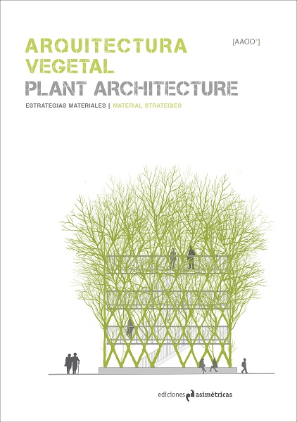 PORTADA ARQUITECTURAVEGETAL def El grupo de investigación Arquitecturas Ocasionales publica el libro Arquitectura Vegetal Estudiar en Universidad Privada Madrid