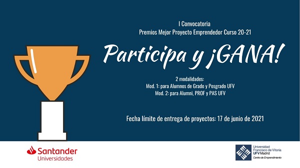 Premio Proyectos Emprendimiento La UFV convoca la I Edición de los Premios a los mejores proyectos de emprendimiento UFV Estudiar en Universidad Privada Madrid