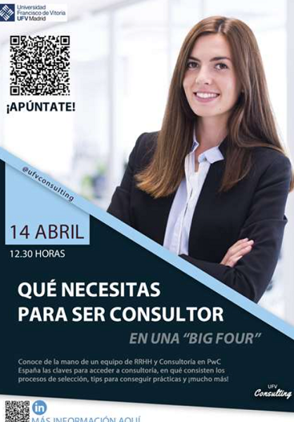 Que necesitas UFV Consulting organiza un evento que dará las claves para ser consultor en una Big Four Estudiar en Universidad Privada Madrid