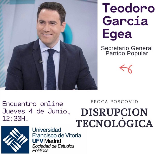 Teodoro Garcia Egea La Sociedad de Estudios Políticos de la UFV mantendrá un encuentro virtual con el secretario general del Partido Popular, Teodoro García Egea Estudiar en Universidad Privada Madrid