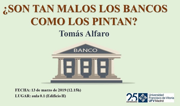 c291caa9 46c1 4627 8f11 2552f65e4586 El profesor Tomás Alfaro, impartirá la conferencia ¿Son tan malos los bancos como los pintan? Estudiar en Universidad Privada Madrid