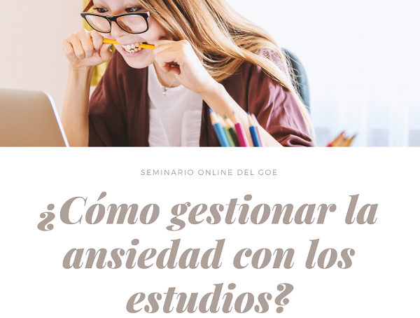 gestionar ansiedad goe ufv Seminario sobre gestión de la ansiedad con los estudios, organizado por el GOE Estudiar en Universidad Privada Madrid