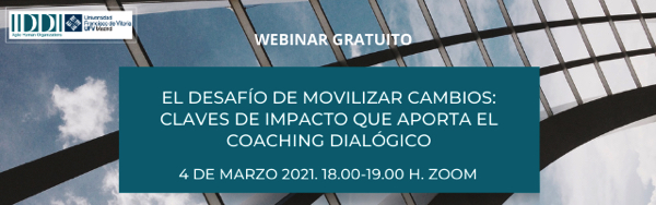 webinar iddi Conclusiones del webinar gratuito sobre El desafío de movilizar cambios, organizado por el IDDI Estudiar en Universidad Privada Madrid