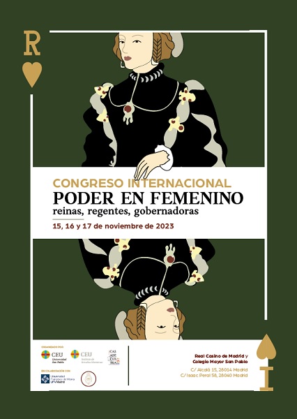 Cartel Congreso en Femenino Congreso Internacional Poder en femenino: reinas, regentes, gobernadoras: una nueva mirada a la historia de la Monarquía española | Noticias de Actualidad UFV Estudiar en Universidad Privada Madrid